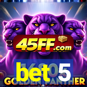 bet 5